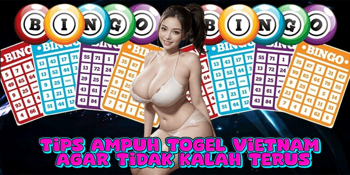 Tips Ampuh Togel Vietnam Agar Tidak Kalah Terus