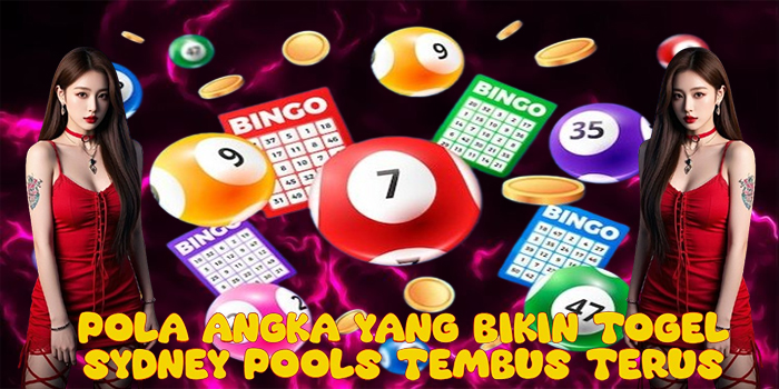 Pola Angka Yang Bikin Togel Sydney Pools Tembus Terus