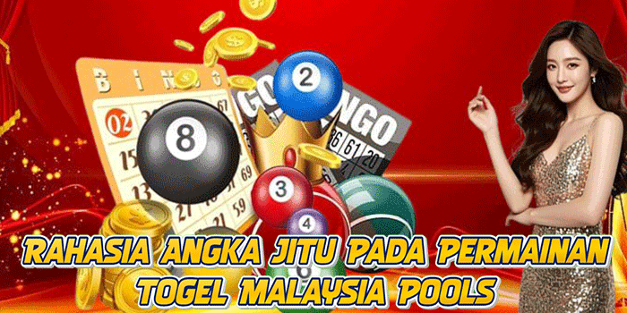 Rahasia Angka Jitu Pada Permainan Togel Malaysia Pools